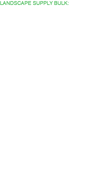 LANDSCAPE SUPPLY BULK: * COMPOST (EPA Certified) * TOP SOIL * GRAVEL * SCREENED ROCK (3/4") * COBBLE STONES (3/4"-2in) * COBBLE STONES (2-4in) * COBBLE STONES (4-8in) * COBBLE STONES (5-12in) * SAND * MASONRY SAND * CRUSHER FINES * PEA GRAVEL (washed) * BREEZE * ROAD BASE (3/4") * ROAD BASE (3") * PATIO BASE * GARDEN SUPPLIES * GARDEN MIX * POTTING MIX * CUSTOM SOIL/COMPOST MIX * NATURAL ORE RIP-RAP * GARDEN EDGING * GARDEN TOOLS * WEED BARRIER * XERISCAPE SUPPLIES 